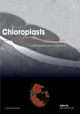 Chloroplasts: Current Research and Future Trends (Paperback)