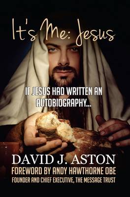 It's Me: Jesus: If Jesus Had Written an Autobiography... (Hardback)