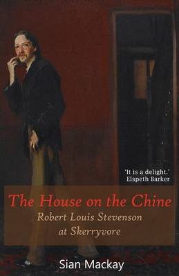 The House on the Chine: Robert Louis Stevenson at Skerryvore (Paperback)