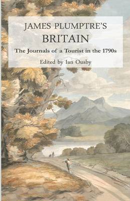 James Plumptre's Britain: The Journals of a Tourist in the 1790s (Paperback)