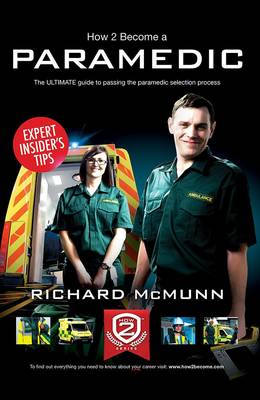 How to Become a Paramedic: The Ultimate Guide to Passing the Paramedic/Emergency Care Assistant Selection Process - How2Become (Paperback)