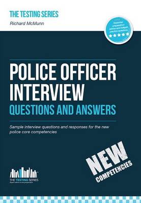 Police Officer Interview Questions and Answers (New Core Competencies): Sample Interview Questions for the Police Officer Assessment Centre and Final Interviews (Paperback)