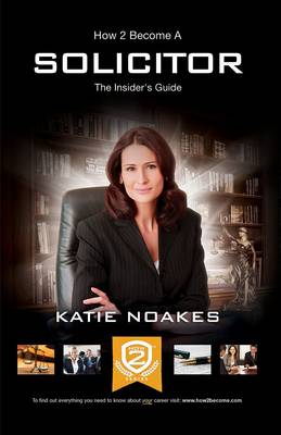 How to Become a Solicitor: The Ultimate Guide to Becoming a UK Solicitor (Paperback)
