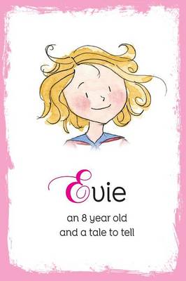 Evie: An 8 Year Old and a Tale to Tell (Paperback)