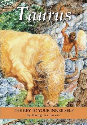 Taurus: The Key to Your Inner Self - Douglas Baker Zodiac Series (Paperback)