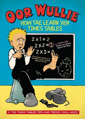 Oor Wullie: How Tae Learn Yer Times Tables (Paperback)
