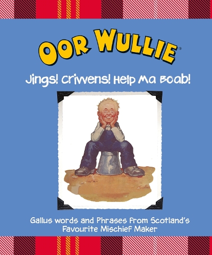 Oor Wullie: Jings! Crivvens! Help Ma Boab! (Hardback)