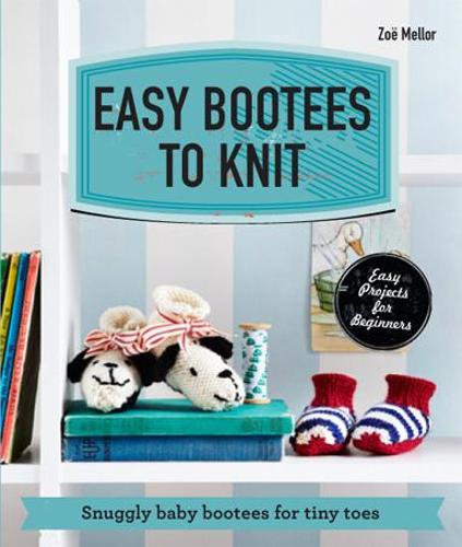Easy Bootees to Knit: Snuggly baby bootees for tiny toes (Paperback)