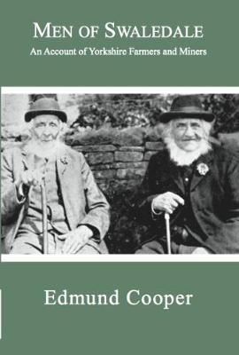 Men of Swaledale 2018: An account of Yorkshire Farmers and Miners (Paperback)