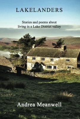 Lakelanders 2018: Stories and poems about living in a Lake District valley (Paperback)