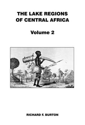 The Lake Regions of Central Africa: Volume 2 (Paperback)