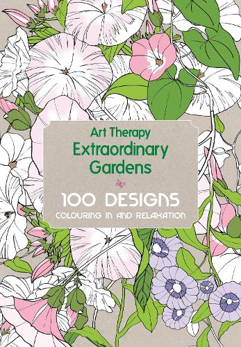 Art Therapy: Extraordinary Gardens (Hardback)