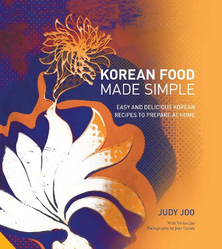 Korean Food Made Simple: Easy and Delicious Korean Recipes to Prepare at Home (Hardback)