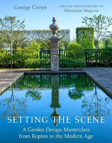 Setting the Scene: A Garden Design Masterclass from Repton to the Modern Age (Hardback)