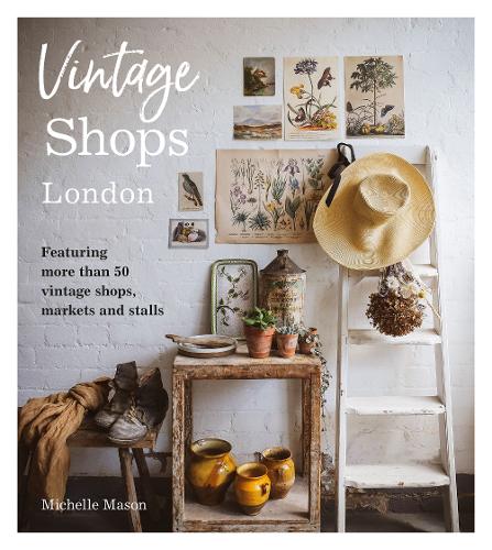 Vintage Shops London: Featuring more than 50 vintage shops, markets and stalls (Paperback)