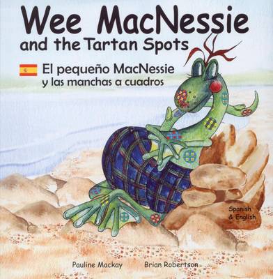 Wee MacNessie and the Tartan Spots: El Pequeno MacNessie y Las Manchas a Cuadros - Wee MacNessie (Paperback)