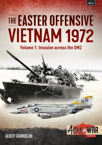 The Easter Offensive - Vietnam 1972 Voume 1: Volume 1: Invasion Across the DMZ - Asia@War (Paperback)