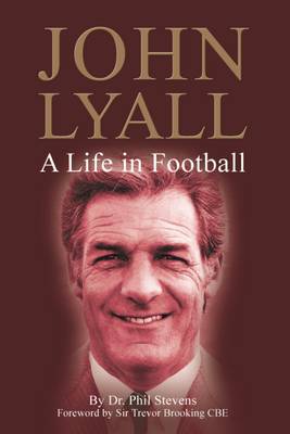 John Lyall: A Life in Football (Hardback)