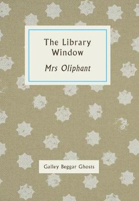 The Library Window: Galley Beggar Ghosts (Paperback)