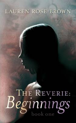 The Reverie: Beginnings: Book 1 (Paperback)