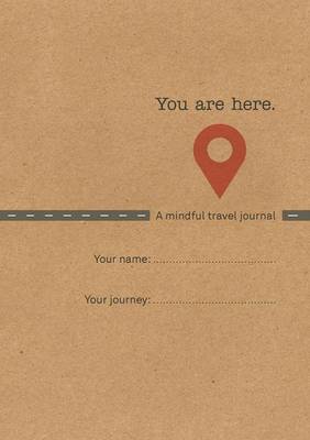 You are Here: A Mindful Travel Journal (Paperback)