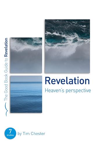 Revelation: Heaven's perspective: 7 studies for individuals or groups - Good Book Guides (Paperback)