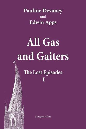 All Gas and Gaiters: The Lost Episodes 1 2015 - All Gas and Gaiters (Paperback)