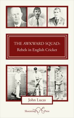 The Awkward Squad: Rebels in English Cricket (Paperback)