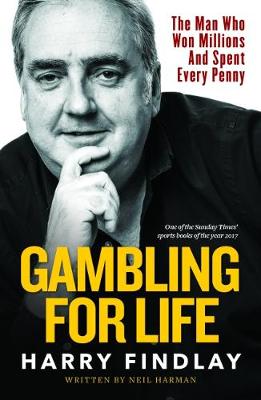 Gambling For Life by Harry Findlay | Waterstones