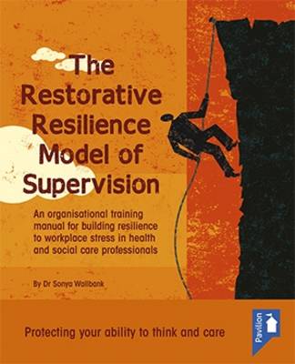 Restorative Resilience Through Supervision by Dr. Sonya Wallbank ...