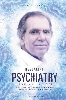 Revealing Psychiatry... from an Insider: Psychiatric Stories for Open Minds and to Open Minds (Paperback)