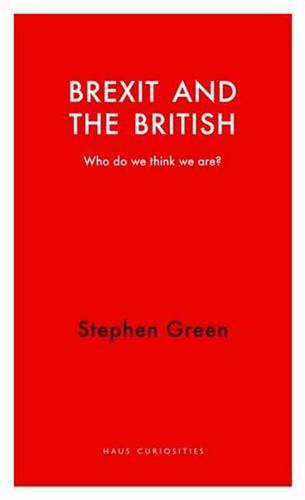 Brexit and the British: Who Do We Think We are? - Haus Curiosities (Paperback)