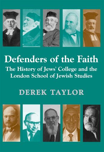 Defenders of the Faith: The History of Jews' College and the London School of Jewish Studies (Hardback)