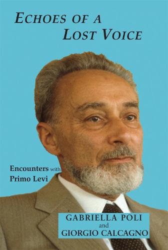 Echoes of a Lost Voice: Encounters with Primo Levi (Hardback)