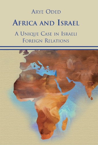 Africa and Israel: A Unique Case in Israeli Foreign Relations (Hardback)