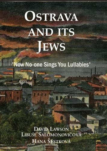 Ostrava and its Jews: `Now no-one sings you lullabies' (Paperback)