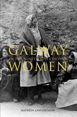 Galway Women in the Nineteenth Century (Paperback)