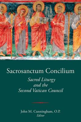 Sacrosanctum Concilium. Sacred Liturgy and the Second Vatican Council 2013: Proceedings of the Sixth FOTA International Liturgical Conference - Fota Liturgy Series 6 (Hardback)