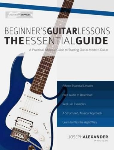 Beginner's Guitar Lessons: The Essential Guide: The Quickest Way to Learn to Play (Paperback)