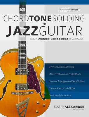 Jazz Guitar Chord Tone Soloing: Master Arpeggio Soloing for Jazz Guitar (Paperback)