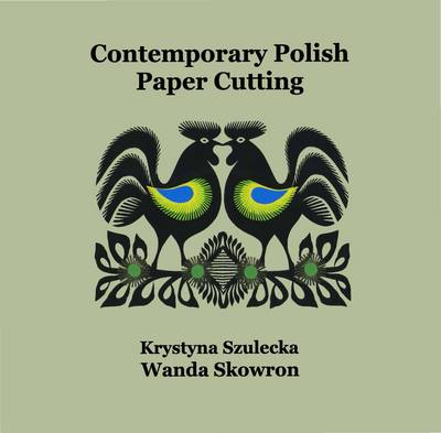 Contemporary Polish Paper Cuttings: Traditional Methods (Paperback)