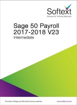 Sage 50 Payroll 2017/18: Intermediate Volume 23 (Spiral bound)