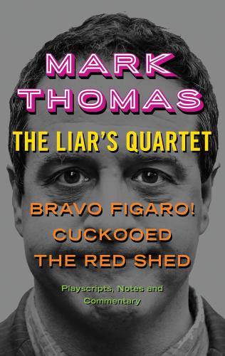 The Liar's Quartet: Bravo Figaro!, Cuckooed, The Red Shed - Playscripts, Notes and Commentary (Paperback)