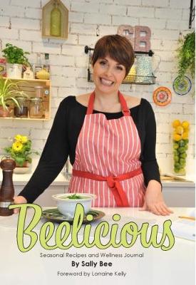Beelicious: Seasonal Recipes and Wellness Journal 2017 (Paperback)
