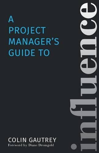 A Project Manager's Guide to Influence (Paperback)
