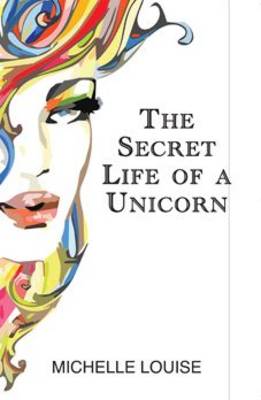 The Secret Life of a Unicorn (Paperback)