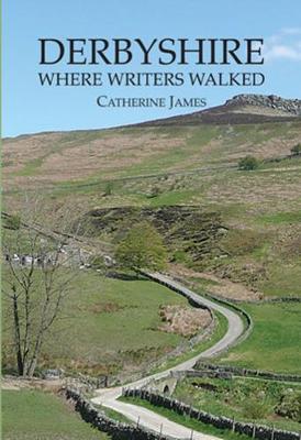 DERBYSHIRE: WHERE WRITERS WALKED (Paperback)