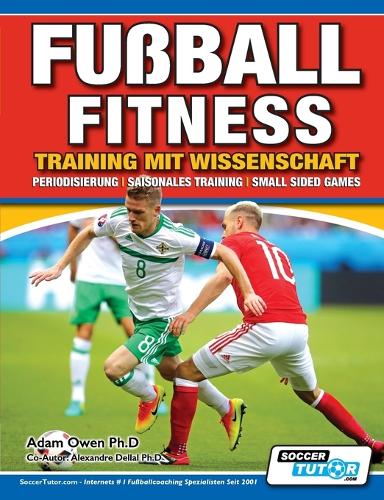 Fu ball Fitness Training Mit Wissenschaft - Periodisierung - Saisonales Training - Small Sided Games - Fu ball Fitness Training Mit Wissenschaft 2 (Paperback)