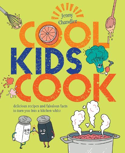 Cool Kids Cook: Delicious recipes and fabulous facts to turn into a kitchen whizz (Paperback)