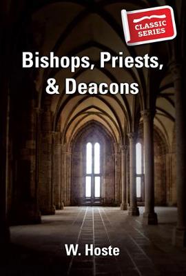Bishops, Priests and Deacons - Classic Re-print Series (Paperback)
